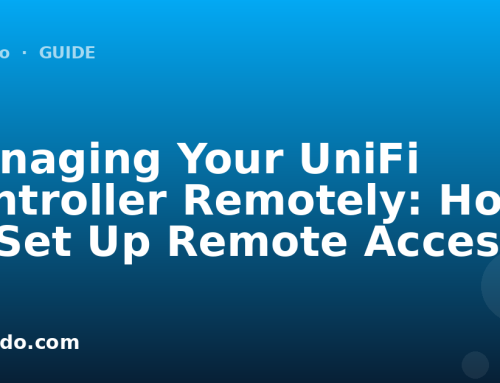Managing Your UniFi Controller Remotely: How to Set Up Remote Access