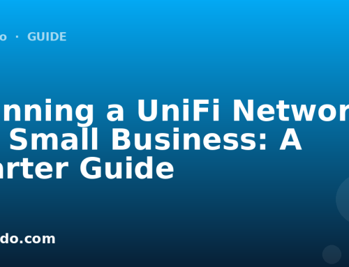 Planning a UniFi Network for Small Business: A Starter Guide