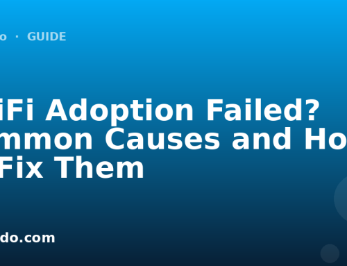 UniFi Adoption Failed? Common Causes and How to Fix Them